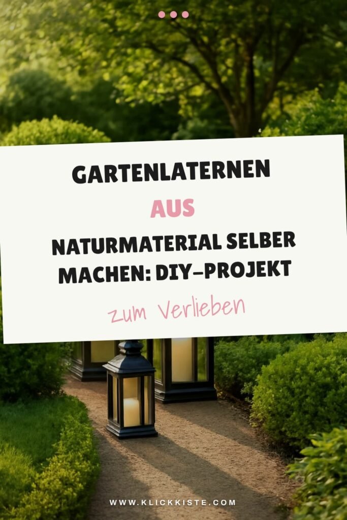 Gartenlaternen aus Naturmaterial selber machen: DIY-Projekt