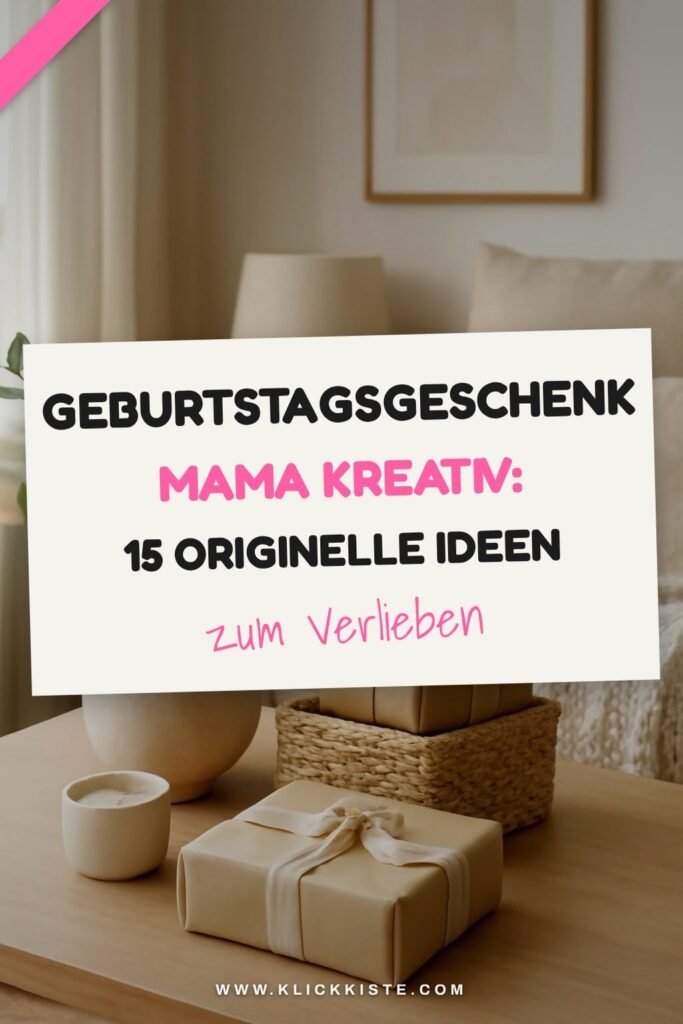 Geburtstagsgeschenk Mama Kreativ: 15 originelle Ideen für 2026