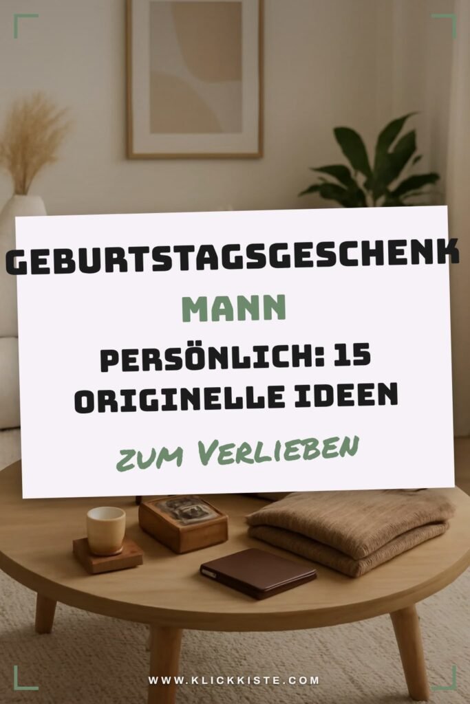 Geburtstagsgeschenk Mann Persönlich: 15 originelle Ideen für 2026