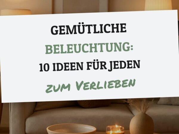 Gemütliche Beleuchtung: 10 Ideen für jeden Raum