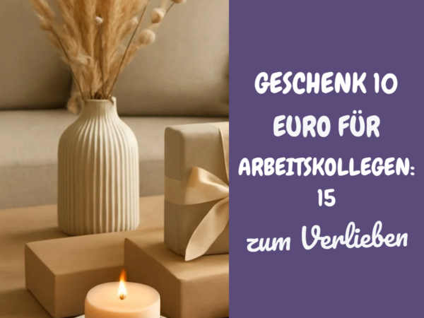 Geschenk 10 Euro für Arbeitskollegen: 15 originelle Ideen für 2026