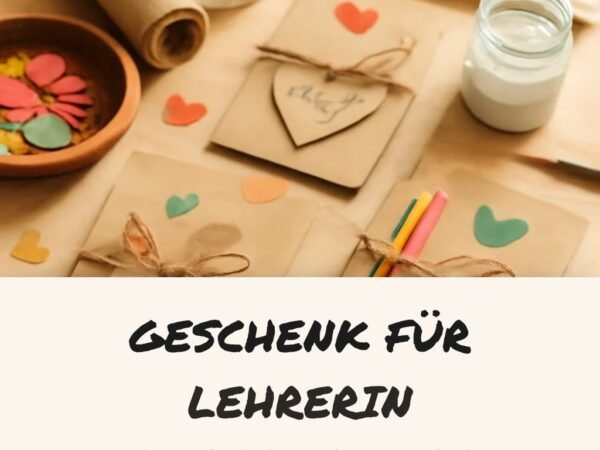 Geschenk für Lehrerin Selbstgemacht: 15 originelle Ideen für 2026
