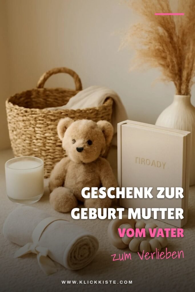 Geschenk zur Geburt Mutter Vom Vater: 15 originelle Ideen für 2026