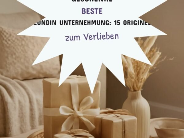 Geschenke Beste Freundin Unternehmung: 15 originelle Ideen für 2026