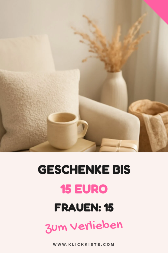 Geschenke Bis 15 Euro Frauen: 15 originelle Ideen für 2026