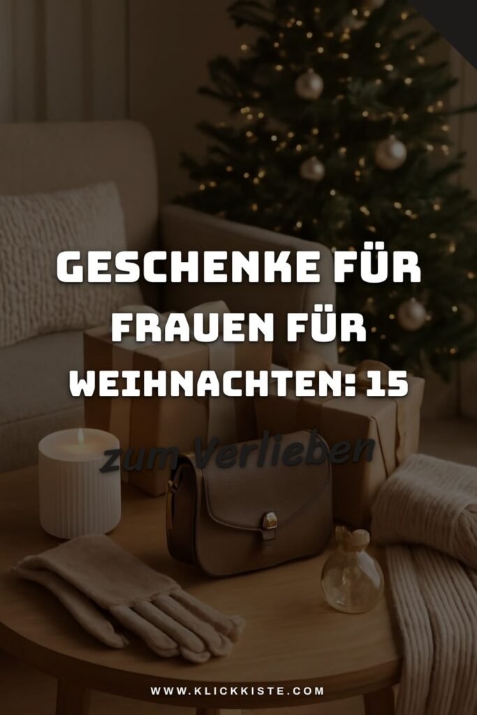 Geschenke für Frauen für Weihnachten: 15 originelle Ideen für 2026