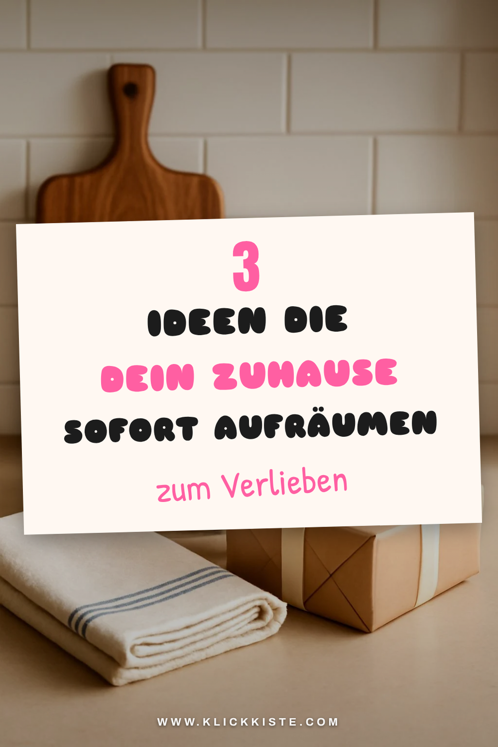 So schaffst du Ordnung mit 3 cleveren Aufbewahrungsideen