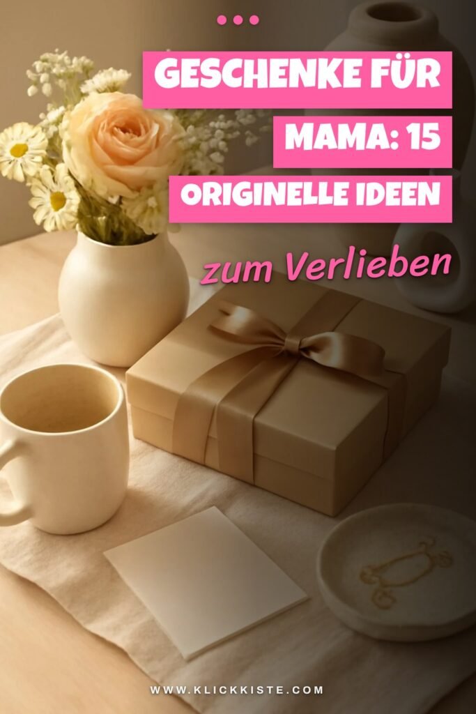 Geschenke für Mama: 15 originelle Ideen für 2026