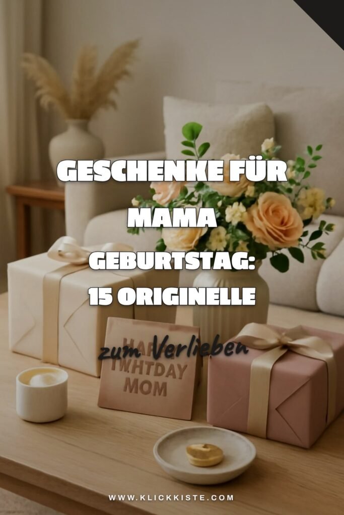 Geschenke für Mama Geburtstag: 15 originelle Ideen für 2026