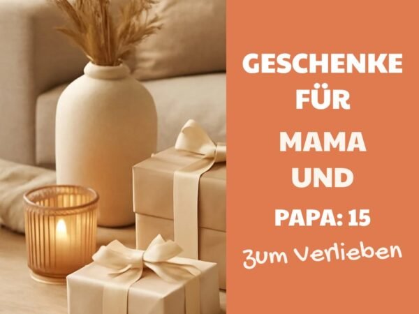 Geschenke für Mama und Papa: 15 originelle Ideen für 2026