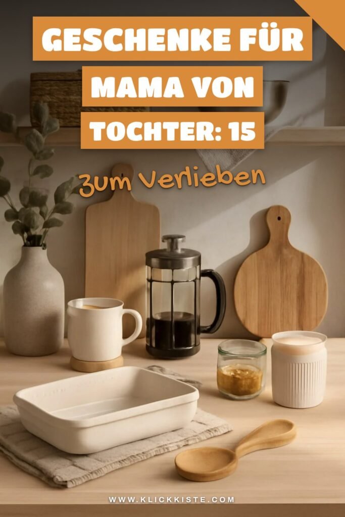 Geschenke für Mama von Tochter: 15 originelle Ideen für 2026