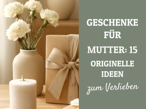 Geschenke für Mutter: 15 originelle Ideen für 2026