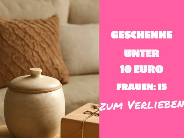 Geschenke Unter 10 Euro Frauen: 15 originelle Ideen für 2026