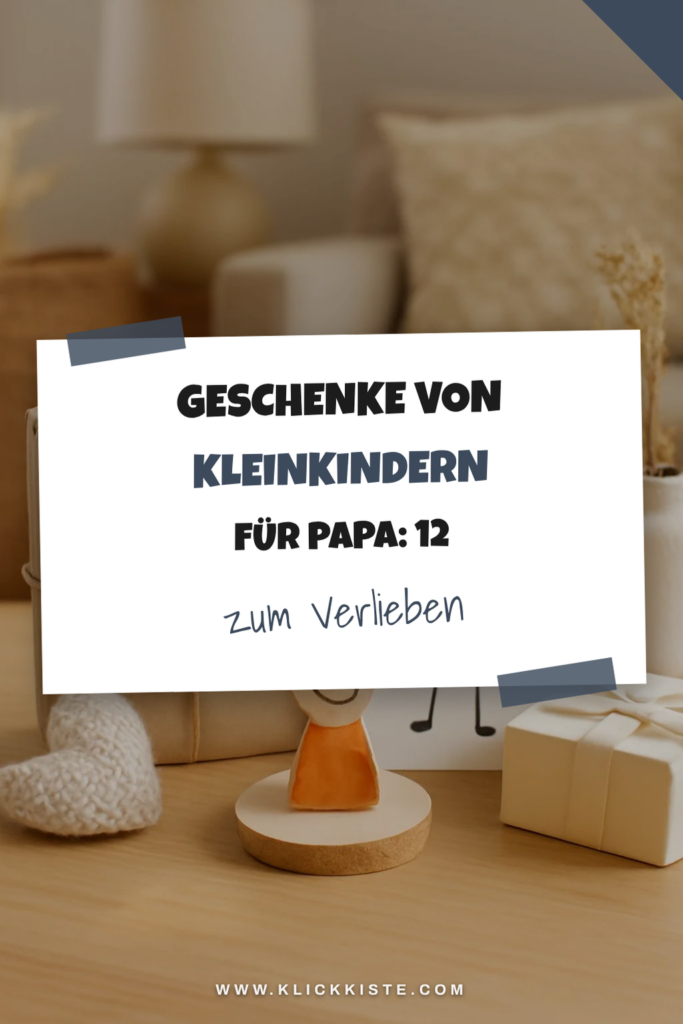 Geschenke von Kleinkindern für Papa: 12 kreative Ideen zum Selbermachen