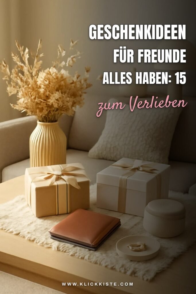 Geschenkideen für Freunde die Alles Haben: 15 originelle Ideen für 2026