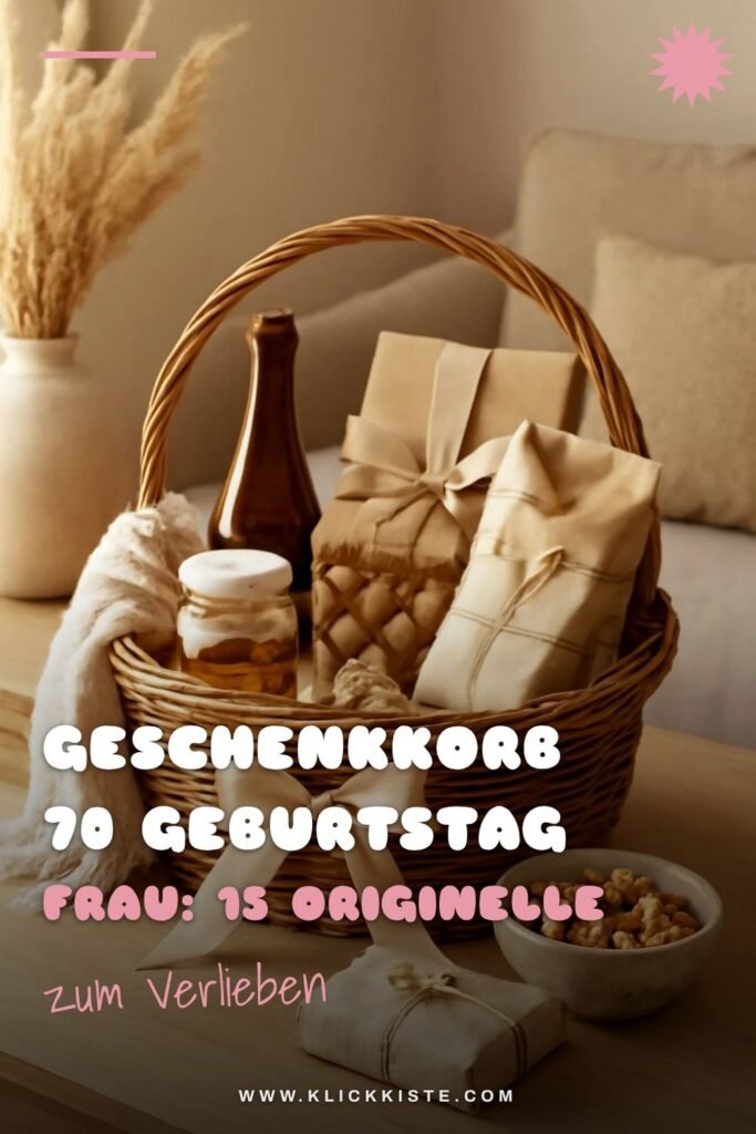 Geschenkkorb 70 Geburtstag Frau: 15 originelle Ideen für 2026