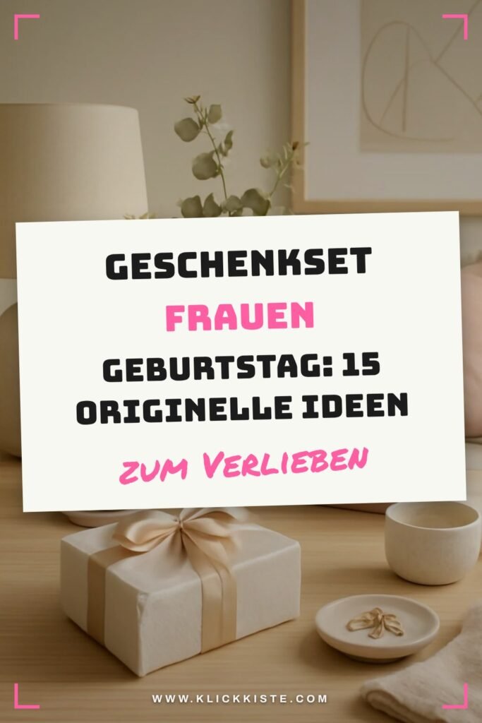 Geschenkset Frauen Geburtstag: 15 originelle Ideen für 2026