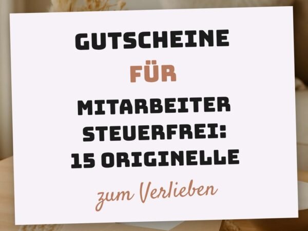 Gutscheine für Mitarbeiter Steuerfrei: 15 originelle Ideen für 2026