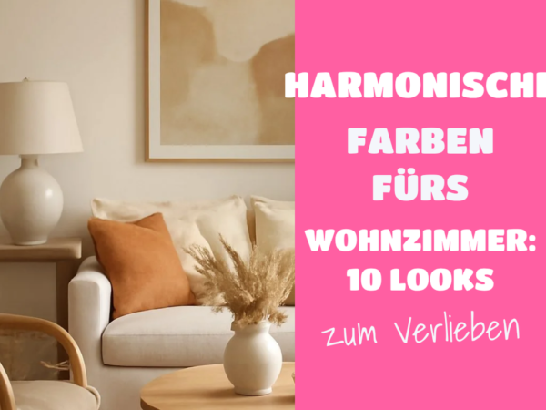 Harmonische Farben fürs Wohnzimmer: 10 Looks für gemütliche Atmosphäre