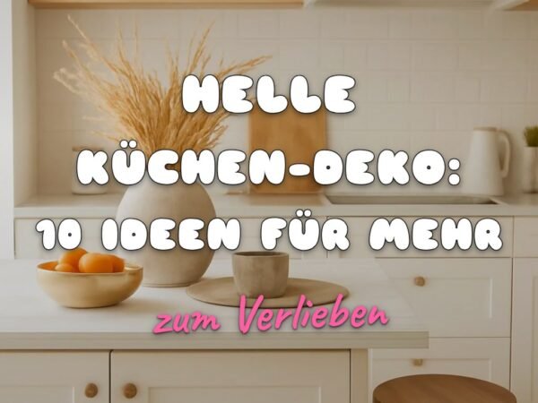 Helle Küchen-Deko: 10 Ideen für mehr Helligkeit + Frische