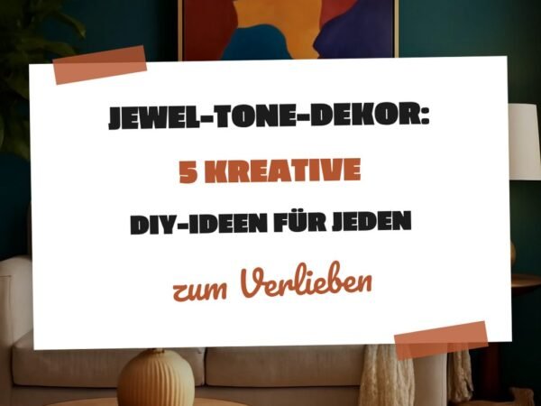 Jewel-Tone-Dekor: 5 kreative DIY-Ideen für jeden Raum