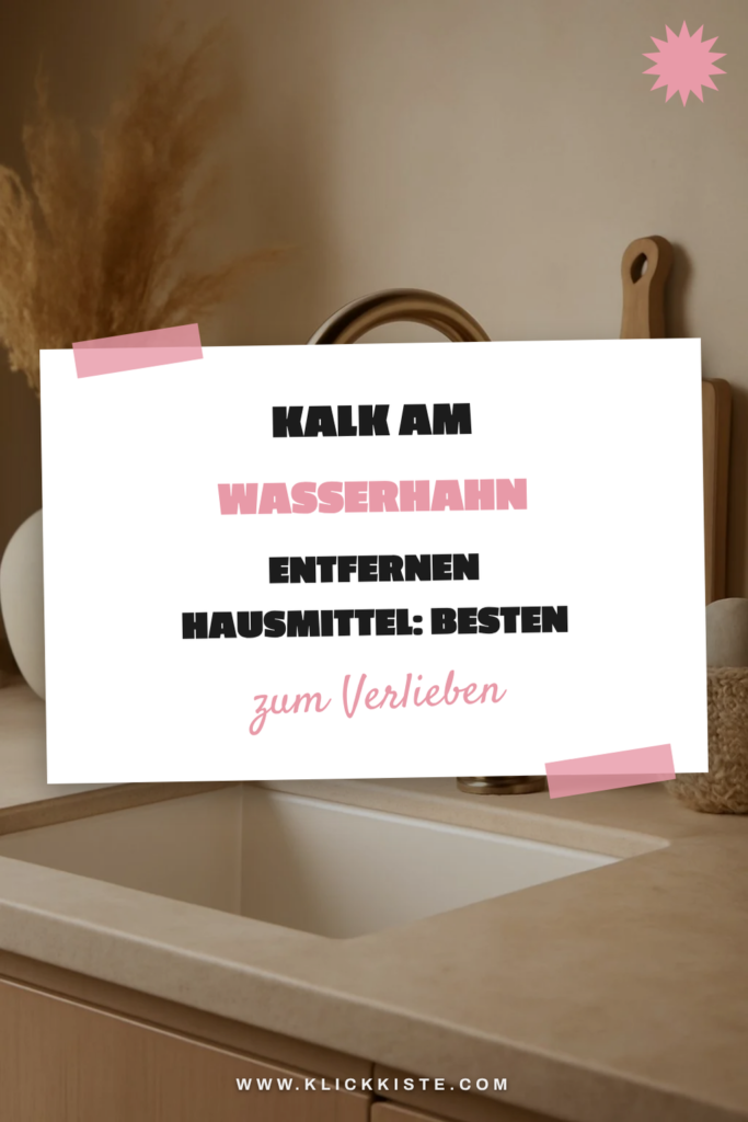 Kalk am Wasserhahn Entfernen Hausmittel: Die besten Tipps & Hausmittel