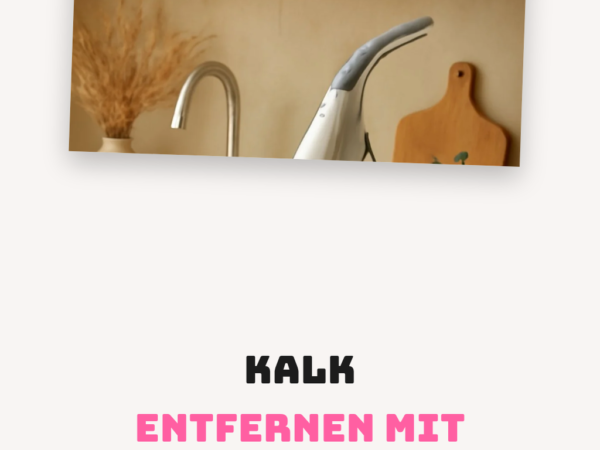 Kalk Entfernen mit Dampfreiniger: Die besten Tipps & Hausmittel