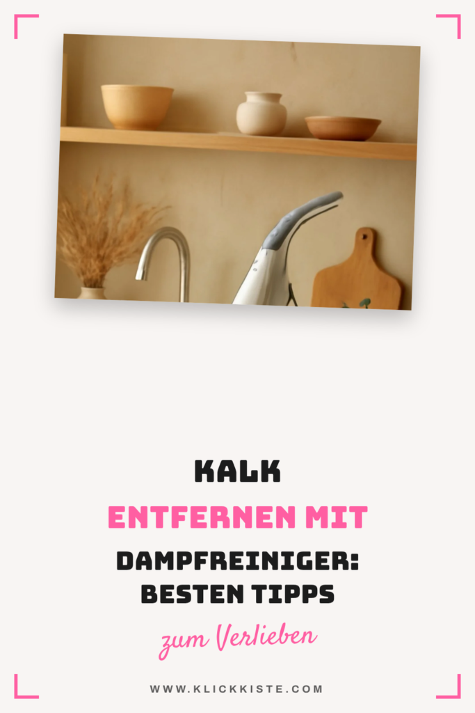Kalk Entfernen mit Dampfreiniger: Die besten Tipps & Hausmittel