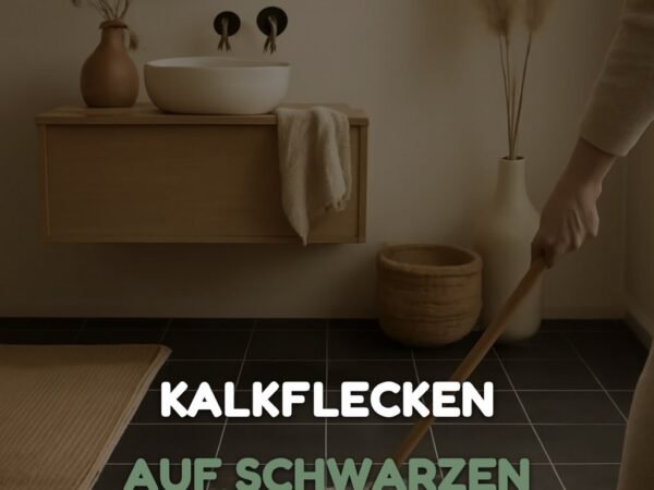 Kalkflecken auf Schwarzen Fliesen Entfernen: Die besten Tipps & Hausmittel