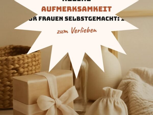 Kleine Aufmerksamkeit für Frauen Selbstgemacht: 15 originelle Ideen für 2026