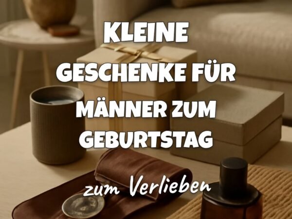 Kleine Geschenke für Männer zum Geburtstag: 15 originelle Ideen für 2026