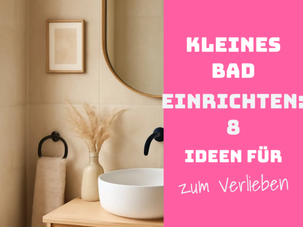 Kleines Bad einrichten: 8 Ideen für mehr Platz + Stil