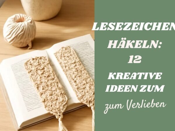 Lesezeichen Häkeln: 12 kreative Ideen zum Selbermachen