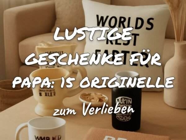 Lustige Geschenke für Papa: 15 originelle Ideen für 2026