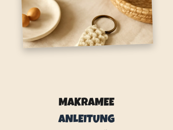 Makramee Anleitung Schlüsselanhänger: 12 kreative Ideen zum Selbermachen