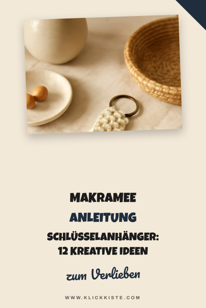 Makramee Anleitung Schlüsselanhänger: 12 kreative Ideen zum Selbermachen