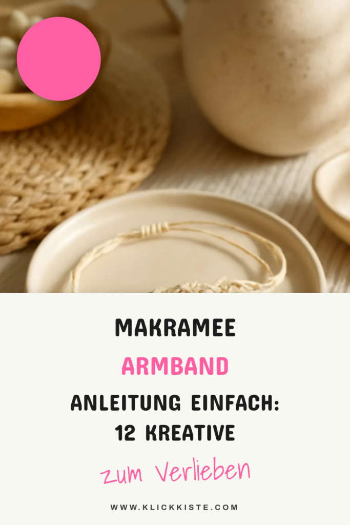 Makramee Armband Anleitung Einfach: 12 kreative Ideen zum Selbermachen