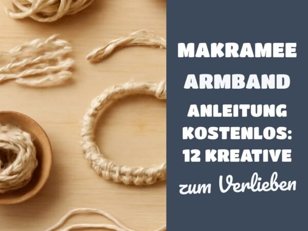 Makramee Armband Anleitung Kostenlos: 12 kreative Ideen zum Selbermachen