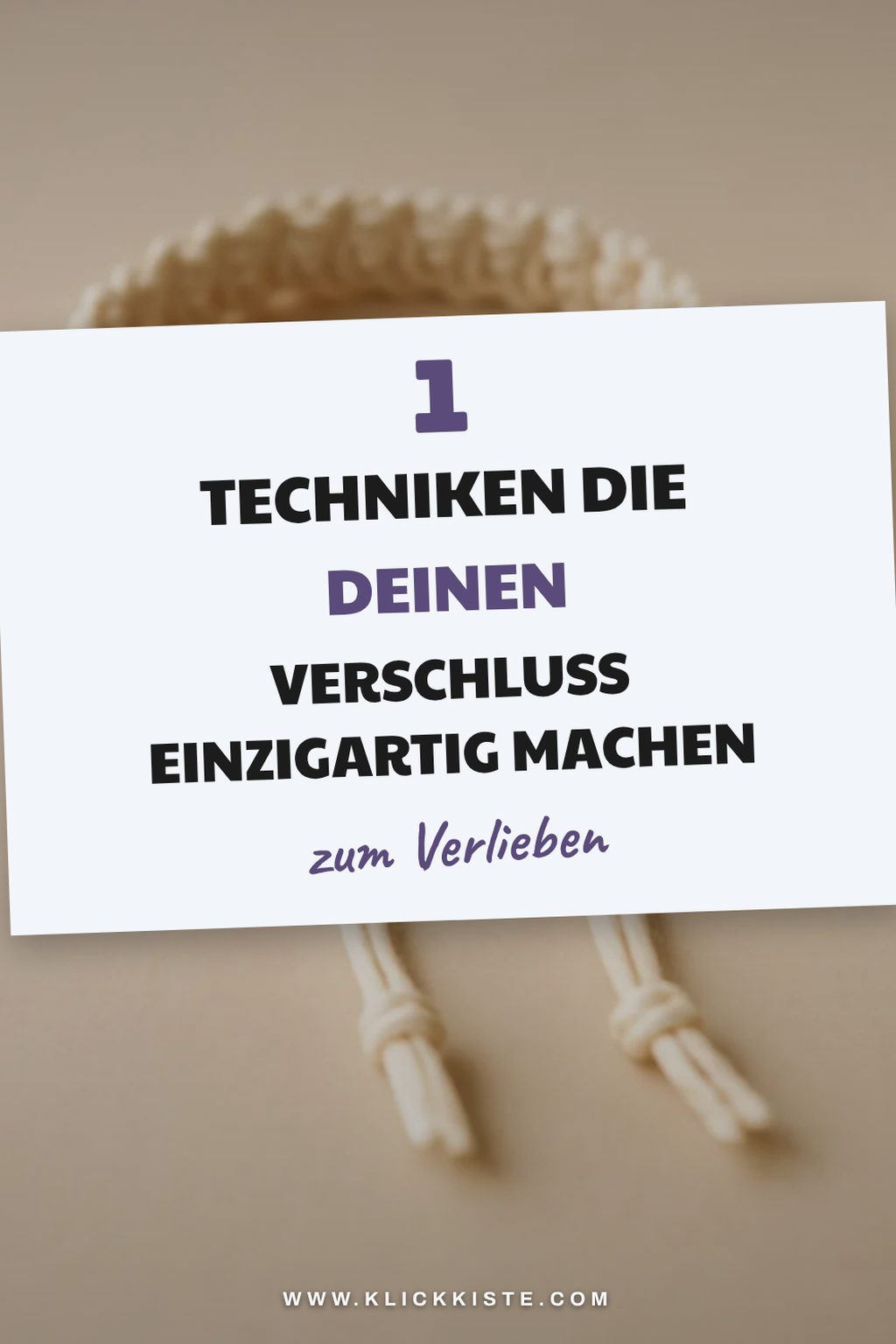 Diese Techniken machen deinen Makramee Verschluss einzigartig