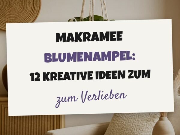 Makramee Blumenampel: 12 kreative Ideen zum Selbermachen
