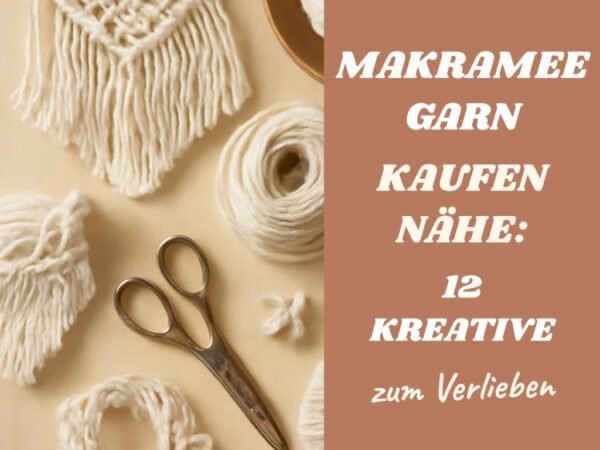 Makramee Garn Kaufen in der Nähe: 12 kreative Ideen zum Selbermachen