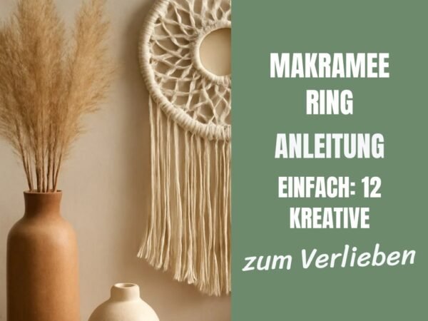 Makramee Ring Anleitung Einfach: 12 kreative Ideen zum Selbermachen