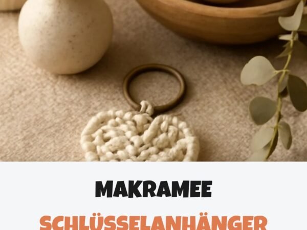 Makramee Schlüsselanhänger Herz: 12 kreative Ideen zum Selbermachen