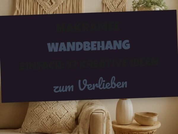 Makramee Wandbehang Einfach: 12 kreative Ideen zum Selbermachen