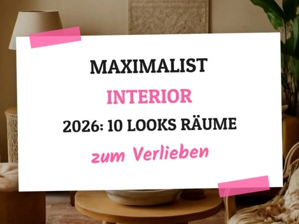Maximalist Interior 2026: 10 Looks die Räume zum Leben erwecken