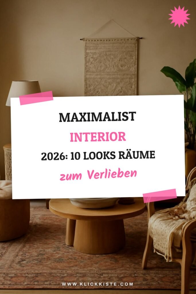 Maximalist Interior 2026: 10 Looks die Räume zum Leben erwecken