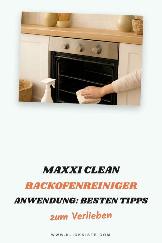 Maxxi Clean Backofenreiniger Anwendung: Die besten Tipps & Hausmittel