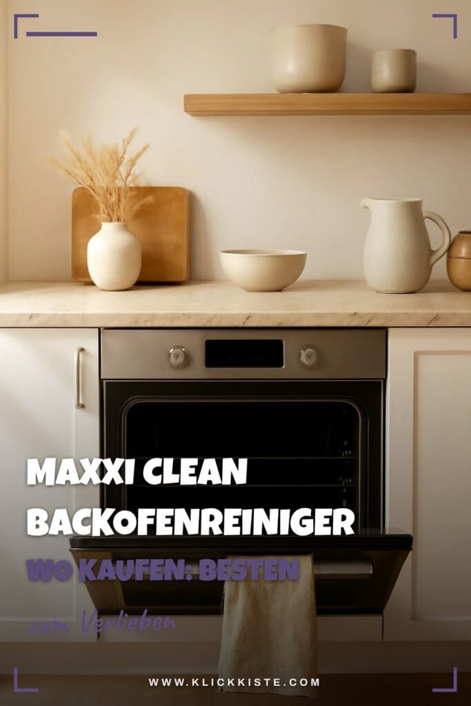 Maxxi Clean Backofenreiniger Wo Kaufen: Die besten Tipps & Hausmittel