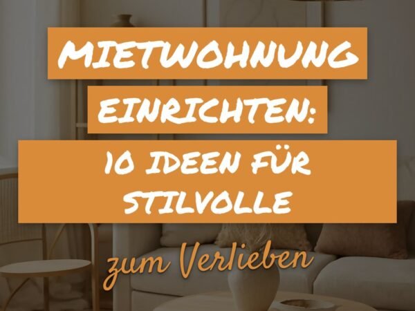 Mietwohnung einrichten: 10 Ideen für stilvolle Räume ohne Bohren