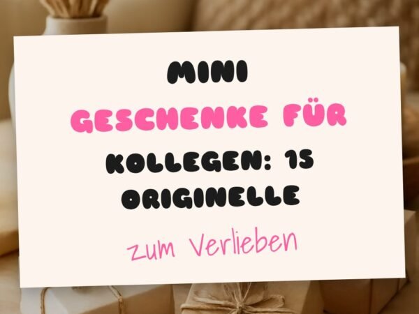 Mini Geschenke für Kollegen: 15 originelle Ideen für 2026